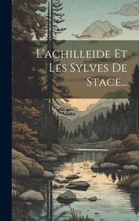 Front cover_L'achilleide Et Les Sylves De Stace...