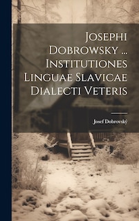 Front cover_Josephi Dobrowsky ... Institutiones Linguae Slavicae Dialecti Veteris