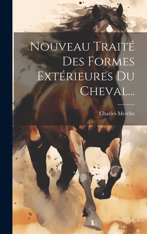 Couverture_Nouveau Traité Des Formes Extérieures Du Cheval...