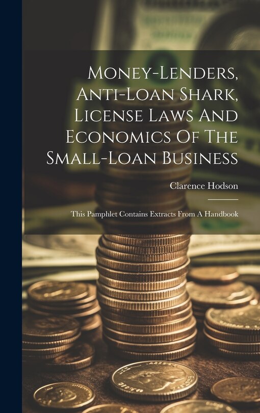 Front cover_Money-lenders, Anti-loan Shark, License Laws And Economics Of The Small-loan Business