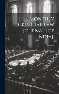 Couverture_Monthly Criminal Law Journal [of India].; Volume 1