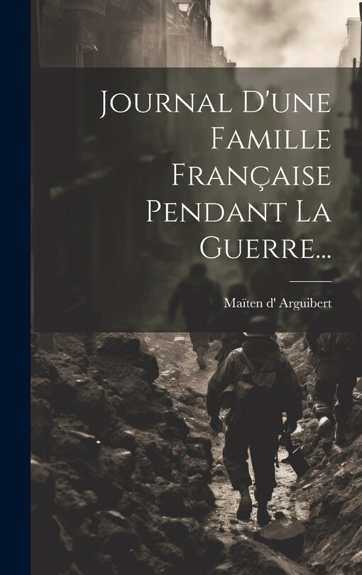 Couverture_Journal D'une Famille Fran&ccedil;aise Pendant La Guerre...