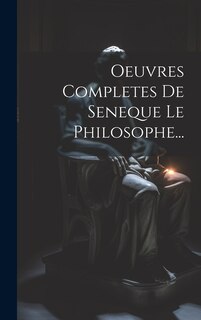 Front cover_Oeuvres Completes De Seneque Le Philosophe...