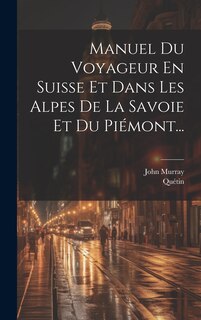 Couverture_Manuel Du Voyageur En Suisse Et Dans Les Alpes De La Savoie Et Du Piémont...