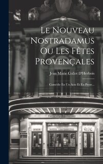 Front cover_Le Nouveau Nostradamus Ou Les Fêtes Provençales