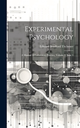 Experimental Psychology: A Manual Of Laboratory Practice, Volume 2, Issue 1