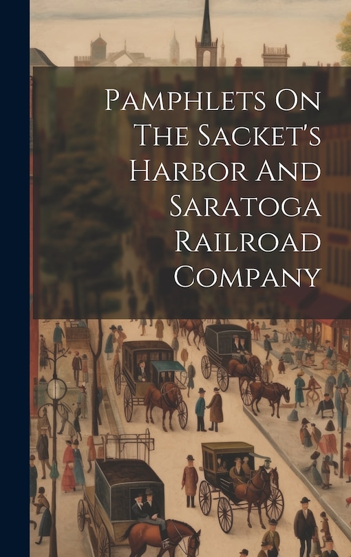 Front cover_Pamphlets On The Sacket's Harbor And Saratoga Railroad Company