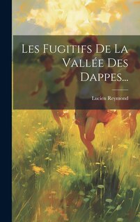 Front cover_Les Fugitifs De La Vallée Des Dappes...