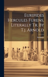 Front cover_Euripides Hercules Furens, Literally Tr. By T.j. Arnold