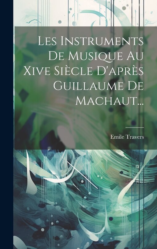 Front cover_Les Instruments De Musique Au Xive Siècle D'après Guillaume De Machaut...