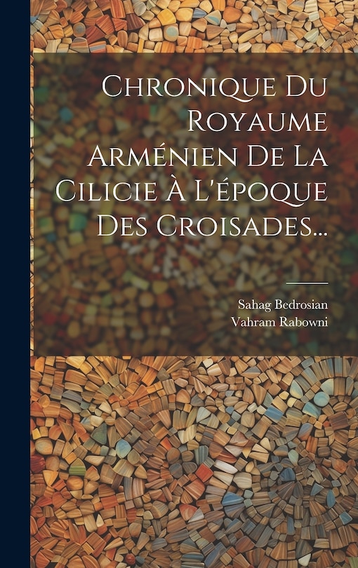 Couverture_Chronique Du Royaume Arménien De La Cilicie À L'époque Des Croisades...