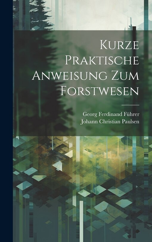 Front cover_Kurze Praktische Anweisung Zum Forstwesen