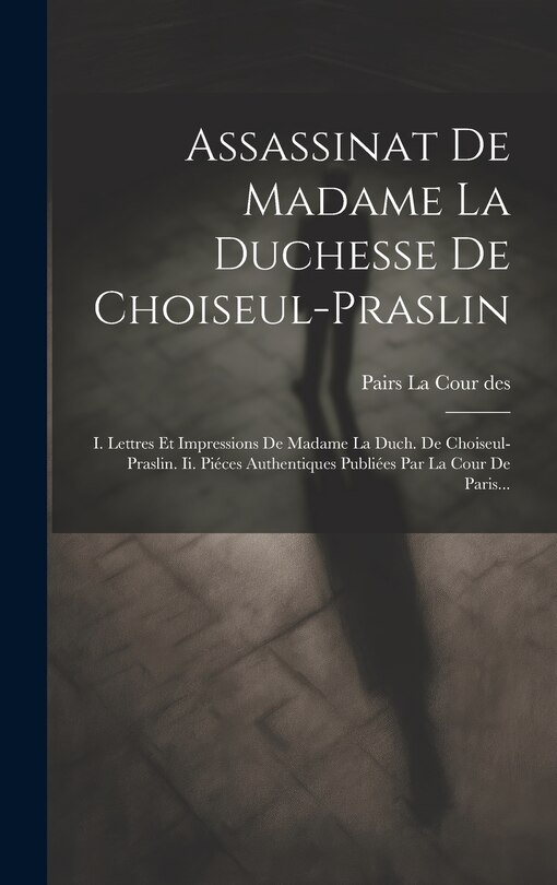 Couverture_Assassinat De Madame La Duchesse De Choiseul-praslin