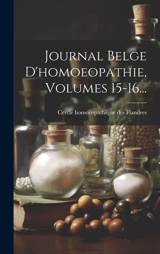 Couverture_Journal Belge D'homoeopathie, Volumes 15-16...