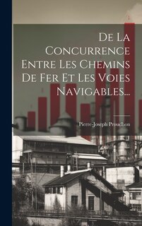 Front cover_De La Concurrence Entre Les Chemins De Fer Et Les Voies Navigables...