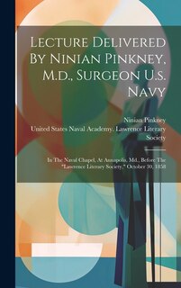 Couverture_Lecture Delivered By Ninian Pinkney, M.d., Surgeon U.s. Navy