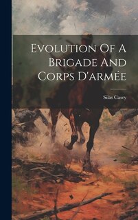 Couverture_Evolution Of A Brigade And Corps D'armée