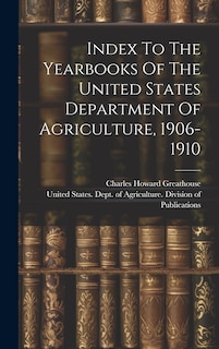 Front cover_Index To The Yearbooks Of The United States Department Of Agriculture, 1906-1910