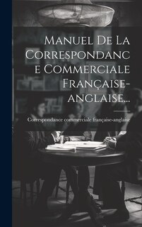Front cover_Manuel De La Correspondance Commerciale Française-anglaise...