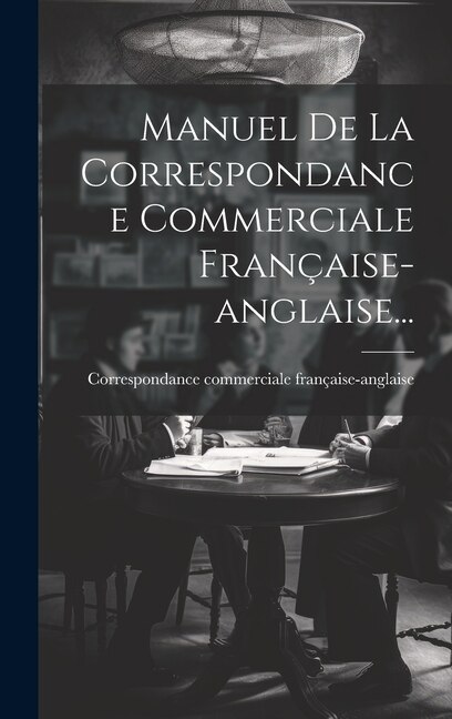 Front cover_Manuel De La Correspondance Commerciale Française-anglaise...