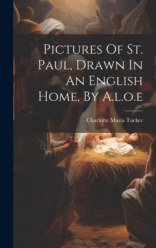 Front cover_Pictures Of St. Paul, Drawn In An English Home, By A.l.o.e