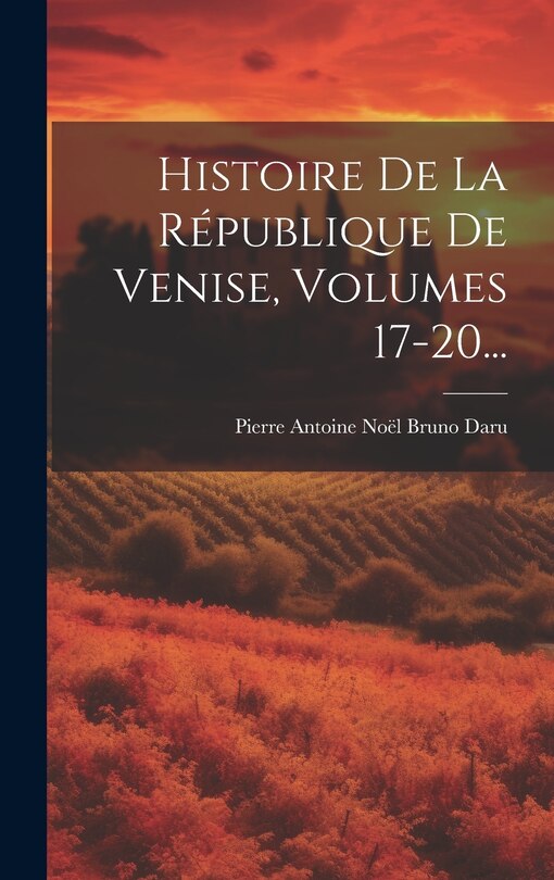 Couverture_Histoire De La République De Venise, Volumes 17-20...