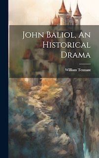 Couverture_John Baliol, An Historical Drama