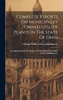 Front cover_Complete Reports On Municipally Owned Utility Plants In The State Of Ohio