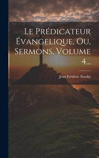 Front cover_Le Pr&eacute;dicateur &Eacute;vangelique, Ou, Sermons, Volume 4...