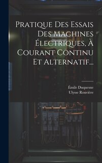 Couverture_Pratique Des Essais Des Machines Électriques, À Courant Continu Et Alternatif...