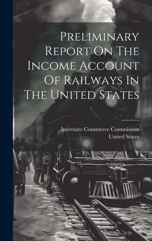 Front cover_Preliminary Report On The Income Account Of Railways In The United States