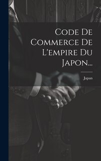 Couverture_Code De Commerce De L'empire Du Japon...