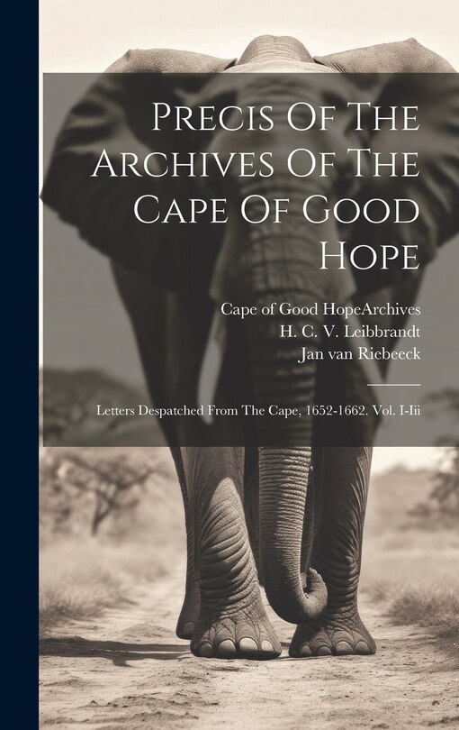 Front cover_Precis Of The Archives Of The Cape Of Good Hope