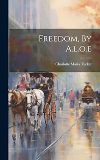 Front cover_Freedom, By A.l.o.e