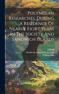 Front cover_Polynesian Researches, During A Residence Of Nearly Eight Years In The Society And Sandwich Islands