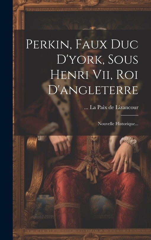 Front cover_Perkin, Faux Duc D'york, Sous Henri Vii, Roi D'angleterre