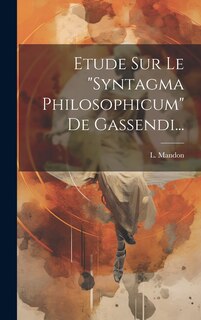 Front cover_Etude Sur Le syntagma Philosophicum De Gassendi...