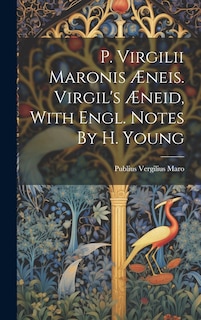 Couverture_P. Virgilii Maronis Æneis. Virgil's Æneid, With Engl. Notes By H. Young