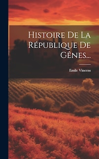 Couverture_Histoire De La R&eacute;publique De G&ecirc;nes...