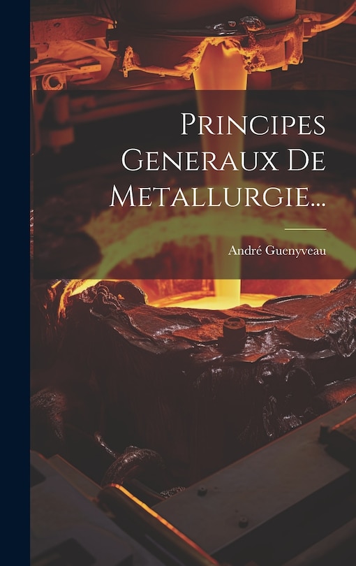 Front cover_Principes Generaux De Metallurgie...