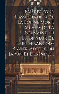 Front cover_Prières Pour L'association De La Bonne Mort, Suivies De La Neuvaine En L'honneur De Saint-françois-xavier, Apôtre Du Japon Et Des Indes...