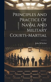 Front cover_Principles And Practice Of Naval And Military Courts-martial
