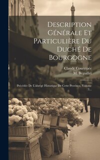 Front cover_Description Générale Et Particulière Du Duché De Bourgogne