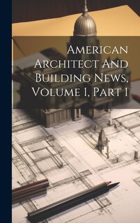 Couverture_American Architect And Building News, Volume 1, Part 1