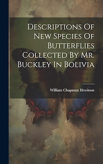 Front cover_Descriptions Of New Species Of Butterflies Collected By Mr. Buckley In Bolivia