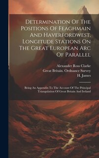 Front cover_Determination Of The Positions Of Feaghmain And Haverfordwest, Longitude Stations On The Great European Arc Of Parallel