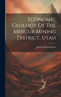 Front cover_Economic Geology Of The Mercur Mining District, Utah