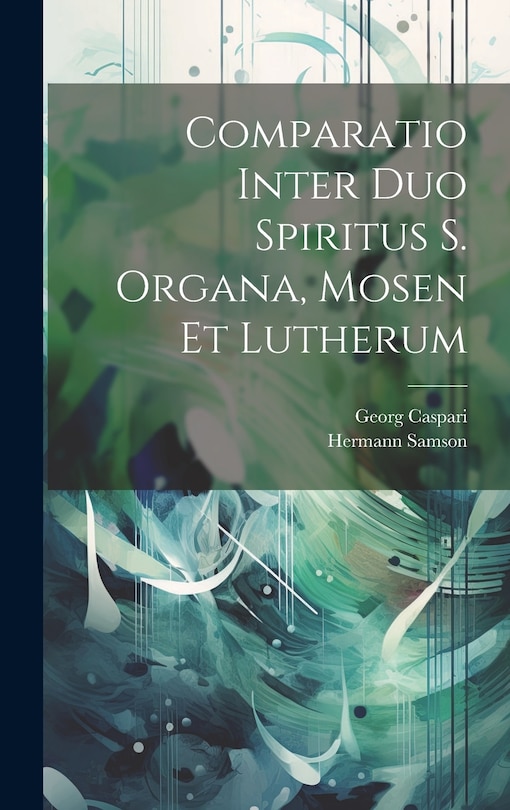 Couverture_Comparatio Inter Duo Spiritus S. Organa, Mosen Et Lutherum