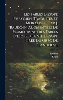 Couverture_Les Fables D'esope Phrygien. Traduites Et Moralisees Par J. Baudoin. Augmentées De Plusieurs Autres Fables D'esope... (la Vie D'esope Tirée Du Grec De Planudes)...