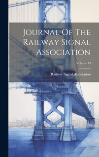 Front cover_Journal Of The Railway Signal Association; Volume 13